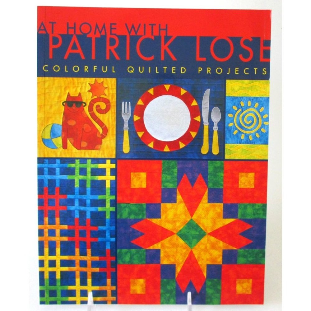 Quilt Book At Home with Patrick Lose Quilting Patterns 2010